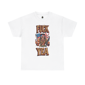 F*ck Yea – Unhinged Patriot Graphic Tee